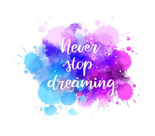 Never Stop Dreaming Motivational Message Handwritten Modern Calligraphy Inspirational Text — Stock Vector