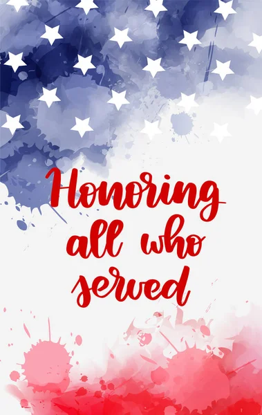 USA Veterans day background. Honoring all who served handwritten lettering. Abstract grunge watercolor paint splashes in flag colors with text. Template for holiday banner, invitation, flyer, etc.