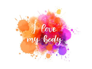 Vücudumu seviyorum - soyut suluboya boya arka plan üzerine el yazısı modern el yazısı harfleri. İlham verici metin.