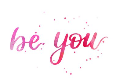 Sen ol - motivasyon mesajı. El yazısı modern kaligrafi ilham verici suluboya pembe metin.