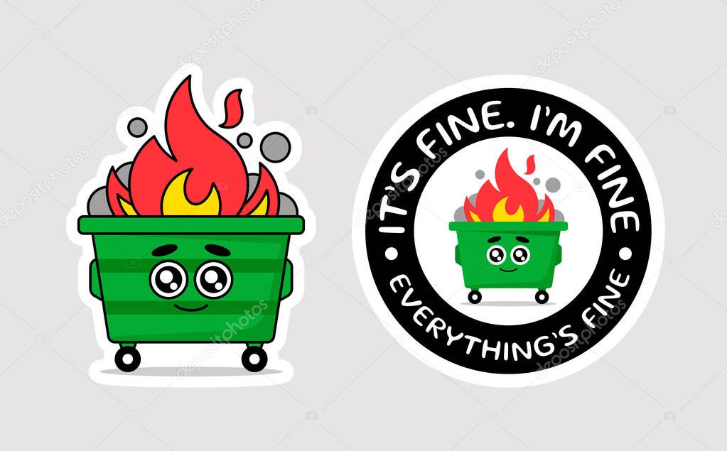 Dumpster, trash on fire. ''Its fine'' internet meme. Humorous Illustration and sticker set. Vector