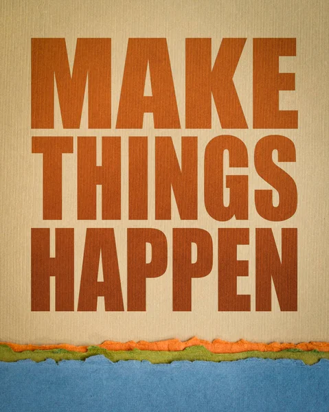 Make things happen motivational reminder - word abstract on art paper