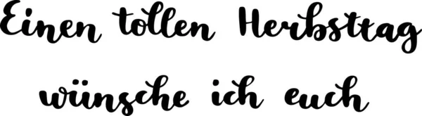 アイネンはHerbsttag Wnscheにそれぞれ 手でドイツ語でベクトルレタリングを描いた 英語で 素晴らしい秋の日を持っている という意味を語った ドイツ語の手書き文字 ベクトル現代書法 — ストックベクタ