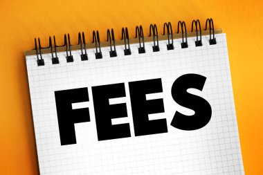 FEES - the price one pays as remuneration for rights or services, text concept background