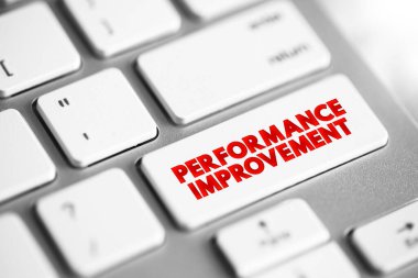 Performance Improvement - business process, function, or procedure with the intention of improving overall outcomes, text concept button on keyboard clipart