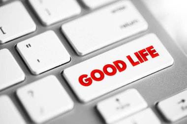 Sunumlar ve raporlar için klavyede Good Life metin kavramı düğmesi