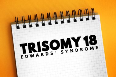 Trisomi 18 (Edwards sendromu), vücudun birçok yerindeki anormalliklerle ilişkili bir kromozom durumudur.