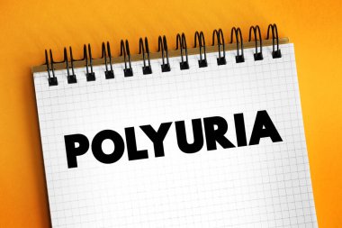 Poliyuria aşırı ya da anormal derecede büyük bir üretim ya da idrar geçişi, not defterindeki metindir