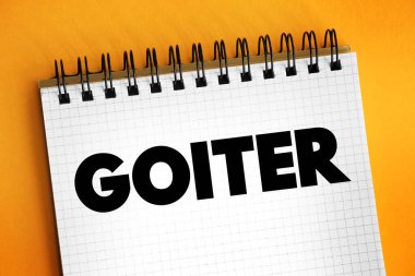 Goiter is a lump or swelling at the front of the neck caused by a swollen thyroid, text concept for presentations and reports