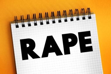 Rape is a type of sexual assault, carried out against a person without their consent, text concept background