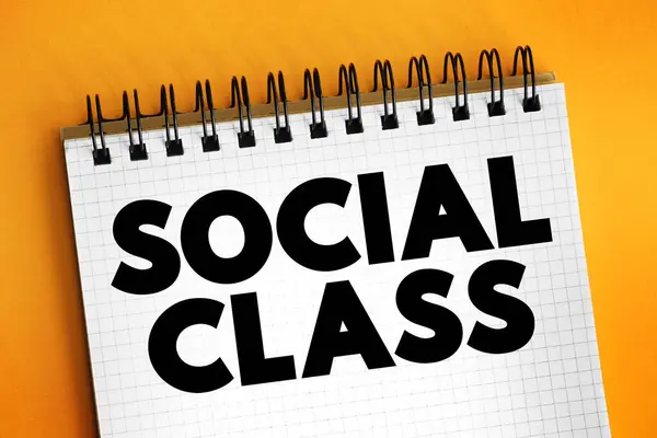 Social Class is a grouping of people into a set of hierarchical social categories, text concept on notepad
