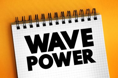 Dalga Gücü, elektrik üretimi, su arıtma veya su pompalama, not defterine metin konsepti yapmak için rüzgar dalgalarının enerjisinin yakalanmasıdır.