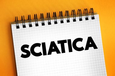 Siyatik - acı, zayıflık, uyuşukluk, ya da bacağında karıncalanma, not defterinde yazı kavramı