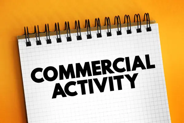 Commercial Activity is an activity intended for exchange in the market to earn an economic profit, text concept on notepad