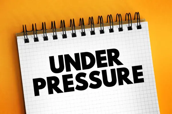 Under Pressure - a difficult situation that makes you feel worried or unhappy, text concept on notepad