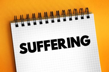 Acı çekmek - fiziksel ya da duygusal acı, sıkıntı, zorluk ya da rahatsızlık, not defterindeki metin kavramı