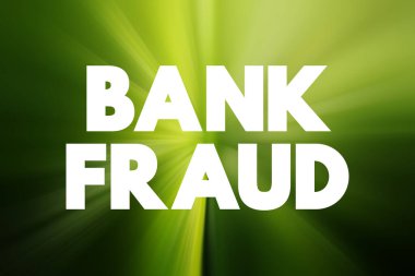 Banka Dolandırıcılığı - potansiyel olarak yasadışı yollardan para, varlık veya mali kurumun sahip olduğu veya elinde bulundurduğu diğer mülklerin kullanımı, metin kavramı geçmişi