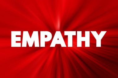 Empati, başka bir insanın duygularını anlama ve paylaşma yeteneğidir, metin konsepti arka planı