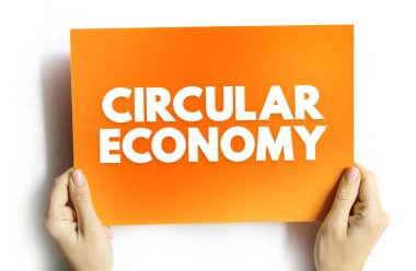 Circular Economy, bir üretim ve tüketim modelidir.