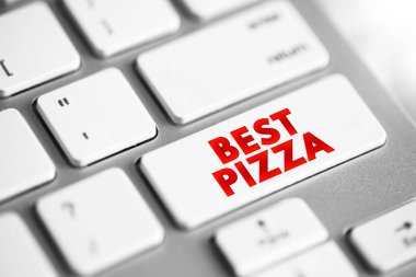 Best Pizza - belli bir pizzanın diğerlerine kıyasla kalite, tat ve genel tatmininde daha üstün olduğunu gösterir, klavyedeki metin kavramı düğmesi