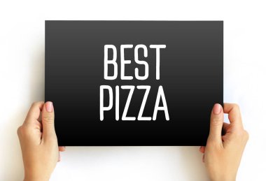 Best Pizza - belli bir pizzanın kalitesi, tadı ya da genel tatmini diğerlerine nazaran daha iyi olduğunu gösterir, kart üzerindeki metin kavramı