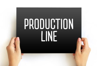 Üretim Hattı - bir şeyin üretildiği bir fabrikada mekanik ya da manüel işlemler dizisi veya kart üzerindeki metin konsepti üzerinden geçen bir düzenleme