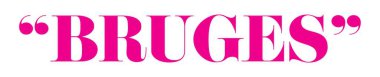 Bold Pink Typography of the Word Bruges in Quotation Marks for Modern Design clipart