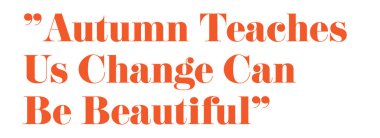 Autumn teaches change can be beautiful in inspirational quote design clipart