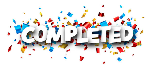 Completed sign over colorful cut out foil confetti backgaround. Design element. Vector illustration
