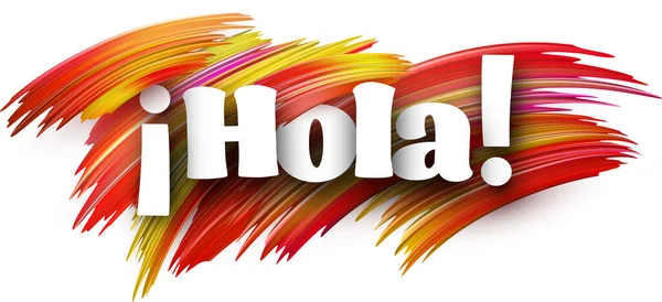 こんにちは スペイン語のペーパーワードサインで 白の上にカラフルなスペクトルペイントブラシストローク ベクトルイラスト — ストックベクタ