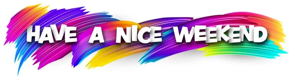 Have Nice Weekend Paper Word Sign Colorful Spectrum Paint Brush — Stock Vector