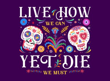 Nasıl ölebileceğimize dair bir alıntı yapmalıyız. Dia de los Muertos Meksika bayramı bayrağı, ölüm günü. Erkek ve dişi calavera, calaca, şeker kafatası ve geleneksel çiçek dekoru içeren vektör kartı