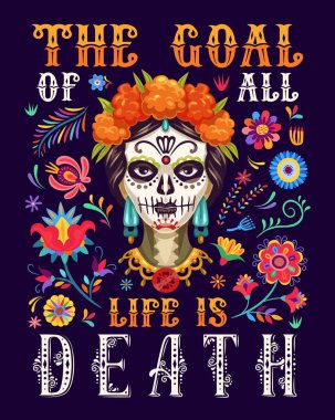 Yaşamın amacı ölümdür, Meksikalı Dia De Los Muertos tatil vektör posteri. Meksika Ölü Catrina Calavera Günü Latin çiçek süsüyle süslenmiş kafatası.