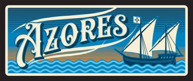 Azores Adası Portekiz vilayeti retro seyahat plakası ve seyahat etiketi, vektör. Portekiz bölgesindeki teneke levhalar veya şehir sloganı, deniz ve yelkenli gemi, seyahat veya turizm simgesi olan metal levhalar