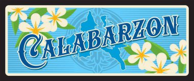 Calabarzon region in Philippines, Vector travel plate or sticker, vintage tin sign, retro vacation postcard or journey signboard, luggage tag. Tropical flowers and map of territory clipart