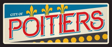 Poitiers Fransız şehri ve ilçe, Fransa 'da komün. Vektör seyahat plakası, klasik teneke tabela, retro hoş geldin kartı ya da tabela. Bayrak ve zambak desenli hatıra etiketi