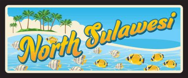 North Sulawesi province in Indonesia, Minahasa Peninsula territory or location. Vector travel plate, vintage tin sign, retro welcoming postcard design. Tropical beach with palms and fish clipart