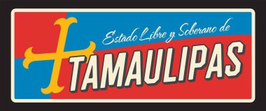 Estado Libre y Soberano de Tamaulipas, Mexican state or region. Vector travel plate, vintage sign, retro postcard design. Old plaque with cross and tagline, northeast Mexico traveling destination clipart