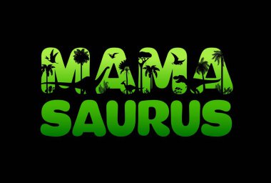 Mamasaurus, Jurassic ormanındaki dinozor siluetleriyle, vektör arkaplan. Mamasaurus, dev dinozorlar, tarih öncesi dinozor sürüngenleri ve tişört baskısı için kesilmiş harflerle alıntı yapıyor.