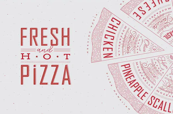 Çeşitli pizza dilimlerinin yer aldığı bir poster. Tarifler ve isimler taze ve sıcak harflerle sergileniyor. Gri arka planda kırmızı çizilmiş..