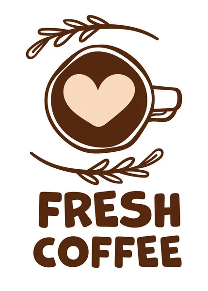一杯新鲜咖啡 单独的标签或标志 用于建立 咖啡馆或咖啡馆提供热饮料与咖啡因 装饰性的叶子 枝条和心脏用杯子画着 矢量呈扁平型 — 图库矢量图片