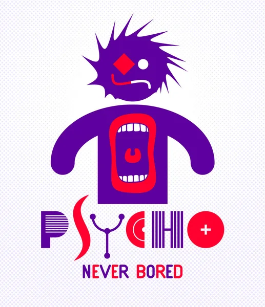 Psycho Never Bored Funny Vector Cartoon Logo Poster Weird Expression — Stock Vector