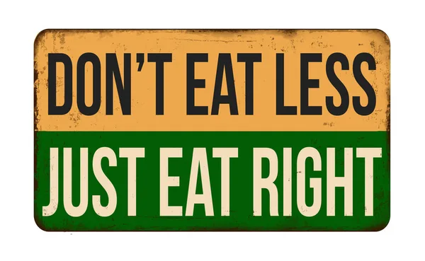 Non Mangiare Meno Basta Mangiare Giusto Segno Metallo Arrugginito Vintage — Vettoriale Stock