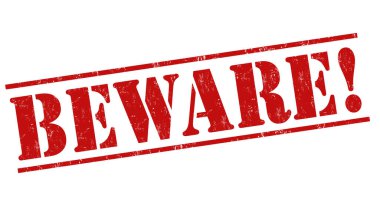 Beware grunge rubber stamp on white background, vector illustration