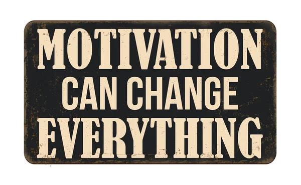 Motivation Can Change Everything Vintage Rusty Metal Sign White Background — Stockvector