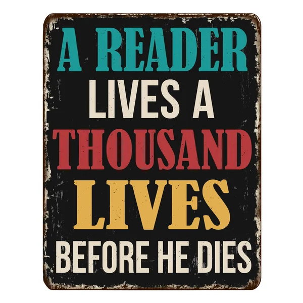 Reader Lives Thousand Lives Dies Vintage Rusty Metal Sign White — Stock Vector