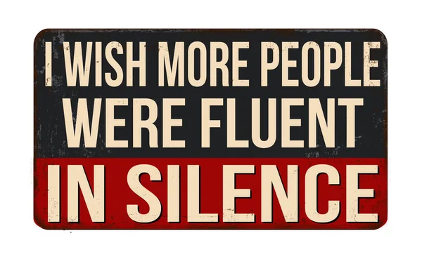 Wish More People Were Fluent Silence Vintage Rusty Metal Sign — Stock Vector