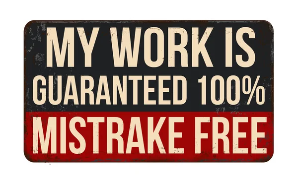 Work Guaranteed 100 Mistake Free Vintage Rusty Metal Sign White — Stock Vector