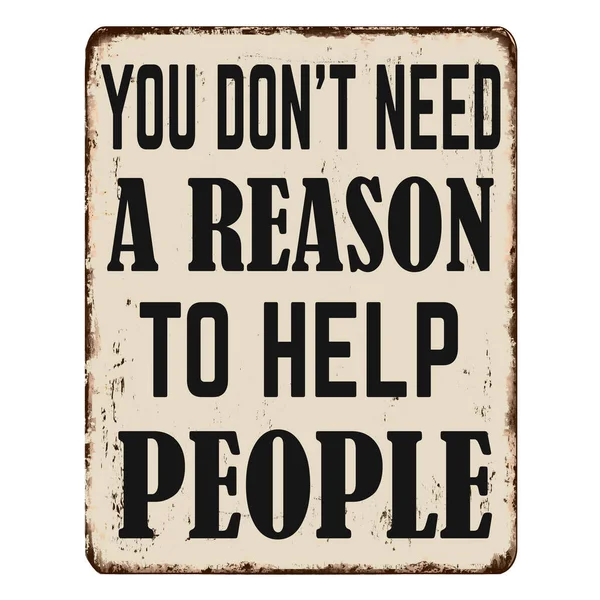 You Don Need Reason Help People Vintage Rusty Metal Sign — Stock Vector