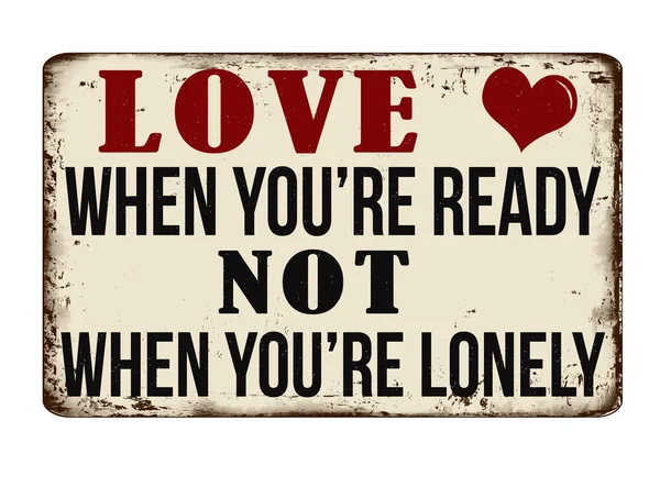 Love You Ready You Lonely Vintage Rusty Metal Sign White — Stock Vector